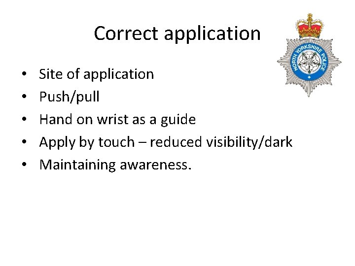 Correct application • • • Site of application Push/pull Hand on wrist as a