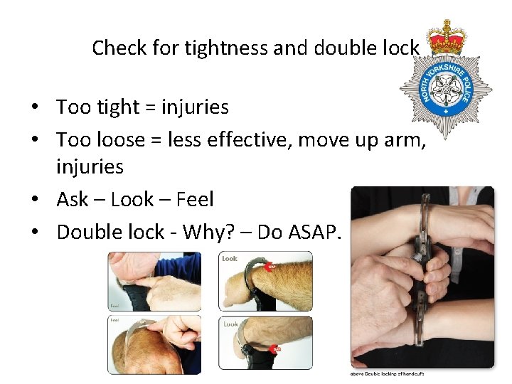 Check for tightness and double lock • Too tight = injuries • Too loose