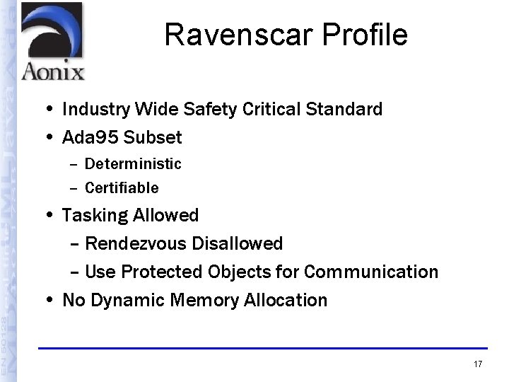 Ravenscar Profile • Industry Wide Safety Critical Standard • Ada 95 Subset – Deterministic