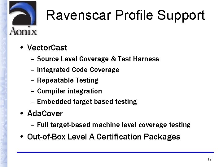 Ravenscar Profile Support • Vector. Cast – – – Source Level Coverage & Test
