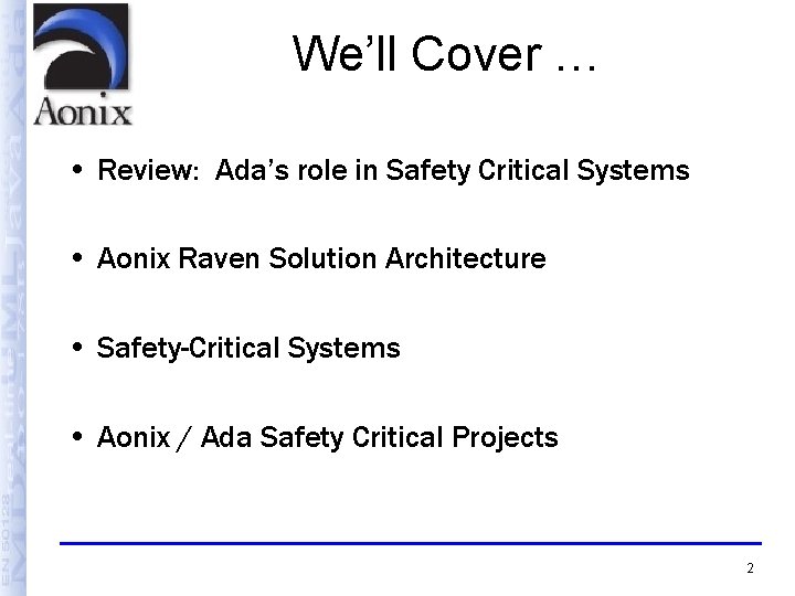 We’ll Cover … • Review: Ada’s role in Safety Critical Systems • Aonix Raven