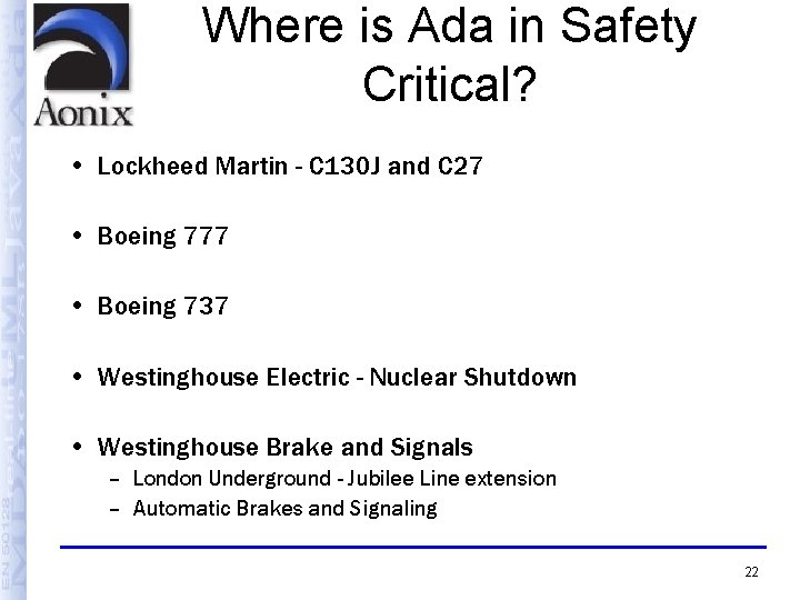 Where is Ada in Safety Critical? • Lockheed Martin - C 130 J and
