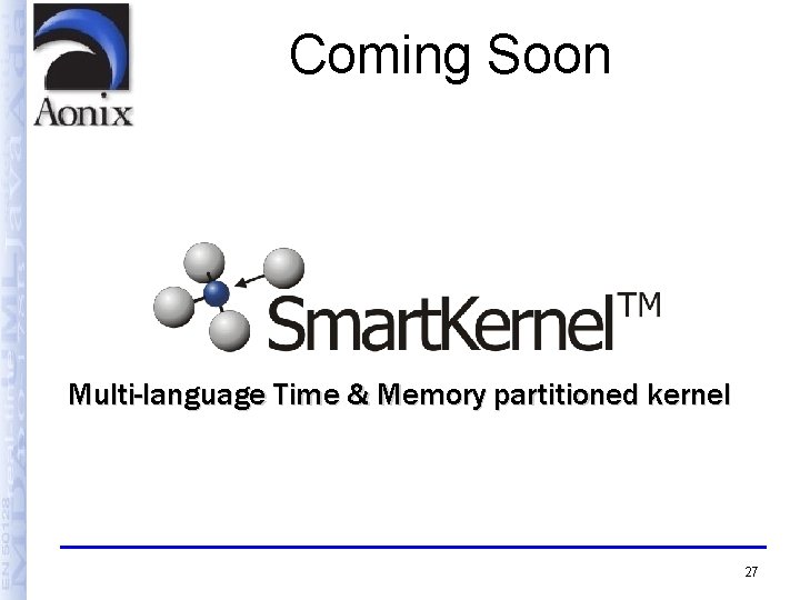 Coming Soon Multi-language Time & Memory partitioned kernel 27 