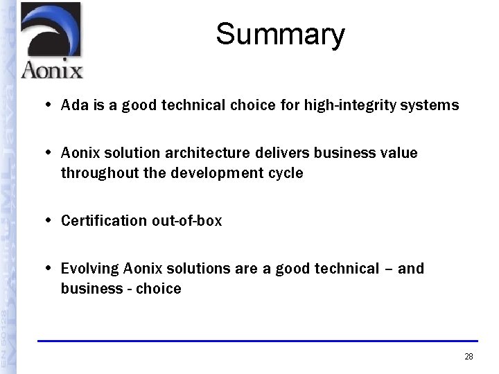 Summary • Ada is a good technical choice for high-integrity systems • Aonix solution