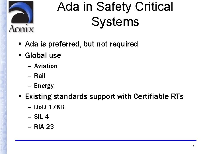 Ada in Safety Critical Systems • Ada is preferred, but not required • Global