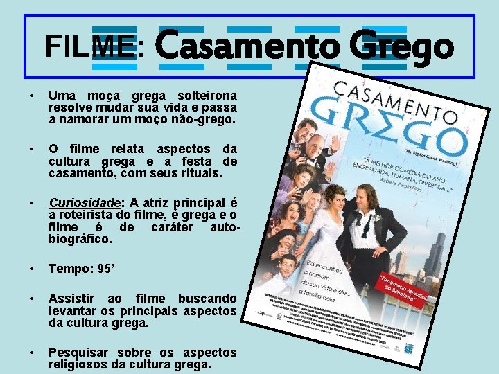 FILME: Casamento Grego • Uma moça grega solteirona resolve mudar sua vida e passa