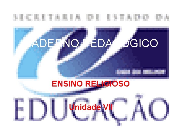 CADERNO PEDAGÓGICO ENSINO RELIGIOSO Unidade VII 