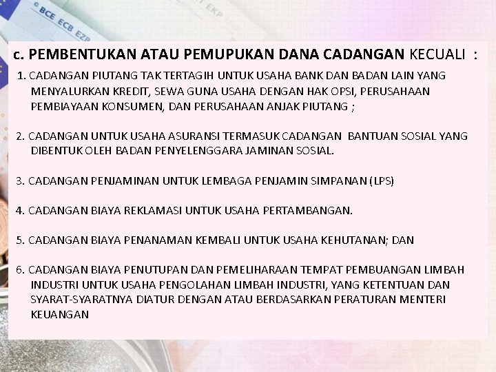 c. PEMBENTUKAN ATAU PEMUPUKAN DANA CADANGAN KECUALI : 1. CADANGAN PIUTANG TAK TERTAGIH UNTUK