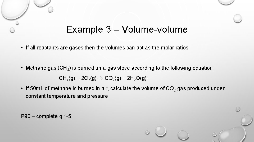 Example 3 – Volume-volume • If all reactants are gases then the volumes can