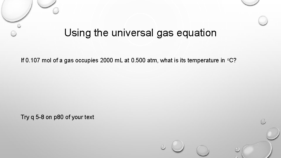Using the universal gas equation If 0. 107 mol of a gas occupies 2000