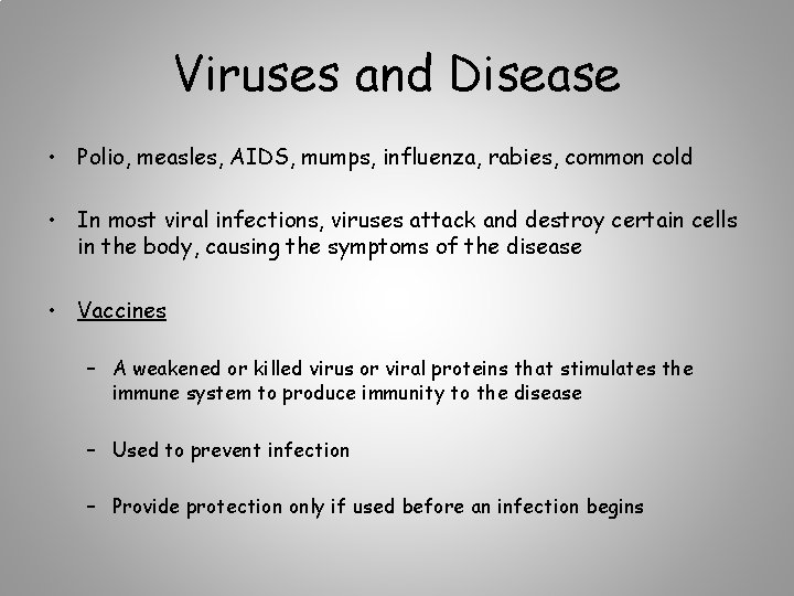 Viruses and Disease • Polio, measles, AIDS, mumps, influenza, rabies, common cold • In
