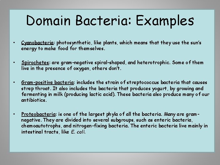 Domain Bacteria: Examples • Cyanobacteria: photosynthetic, like plants, which means that they use the