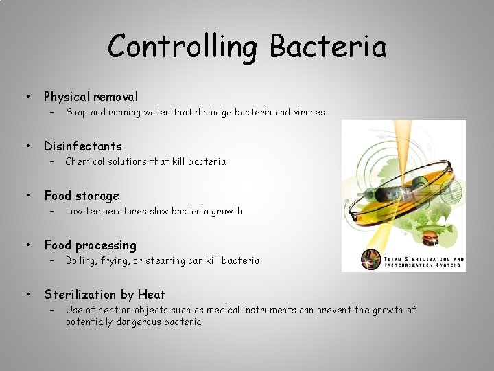 Controlling Bacteria • • • Physical removal – Soap and running water that dislodge