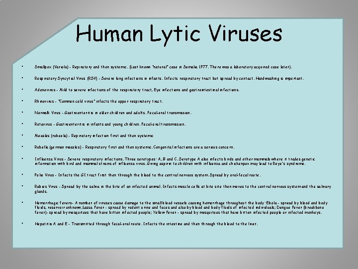 Human Lytic Viruses • Smallpox (Variola) - Repiratory and then systemic. (Last known "natural"