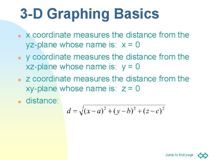 3 -D Graphing Basics n n x coordinate measures the distance from the yz-plane 3 -D Graphing Basics n n x coordinate measures the distance from the yz-plane