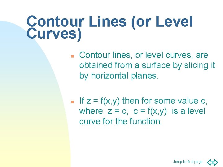 Contour Lines (or Level Curves) n n Contour lines, or level curves, are obtained Contour Lines (or Level Curves) n n Contour lines, or level curves, are obtained