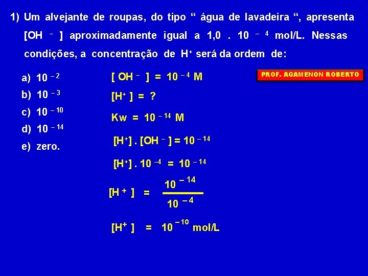 1) Um alvejante de roupas, do tipo “ água de lavadeira “, apresenta [OH