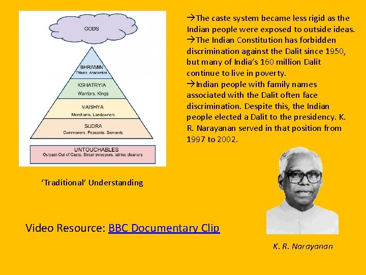  The caste system became less rigid as the Indian people were exposed to