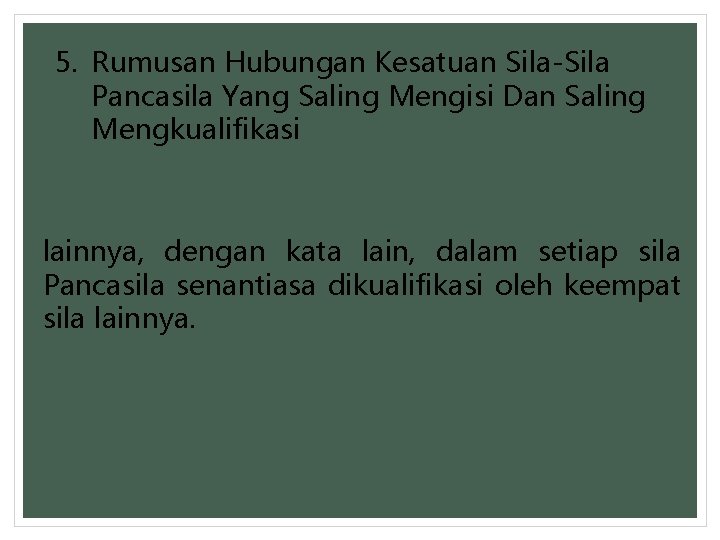 5. Rumusan Hubungan Kesatuan Sila-Sila Pancasila Yang Saling Mengisi Dan Saling Mengkualifikasi lainnya, dengan