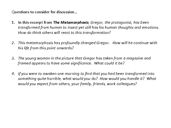 Questions to consider for discussion… 1. In this excerpt from The Metamorphosis, Gregor, the