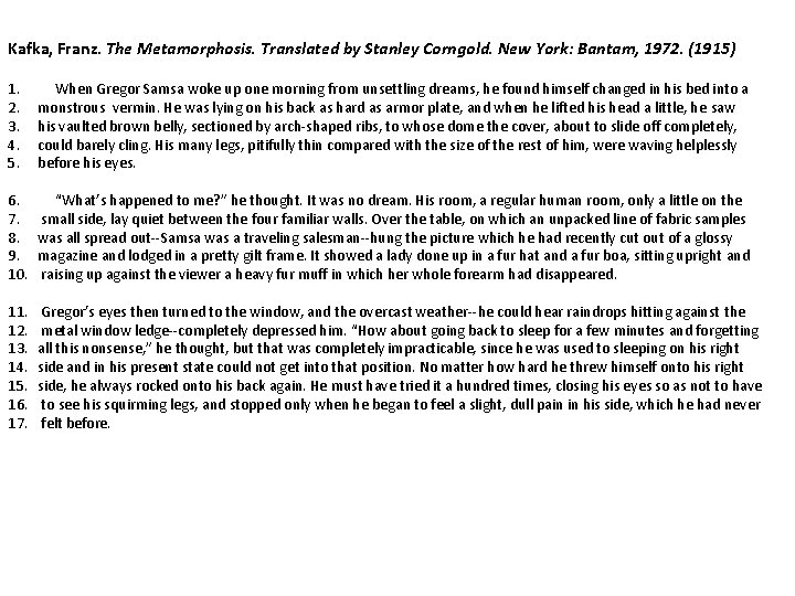 Kafka, Franz. The Metamorphosis. Translated by Stanley Corngold. New York: Bantam, 1972. (1915) 1.
