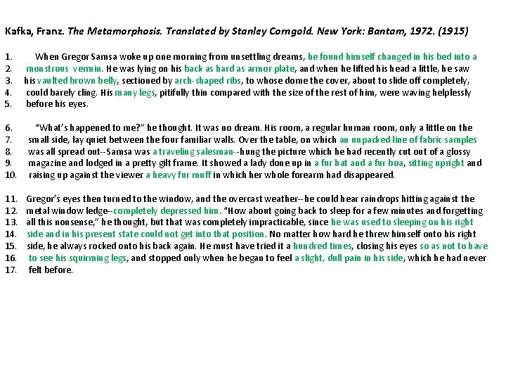 Kafka, Franz. The Metamorphosis. Translated by Stanley Corngold. New York: Bantam, 1972. (1915) 1.