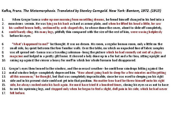 Kafka, Franz. The Metamorphosis. Translated by Stanley Corngold. New York: Bantam, 1972. (1915) 1.