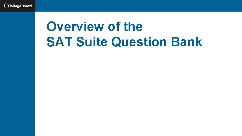 Overview of the SAT Suite Question Bank 