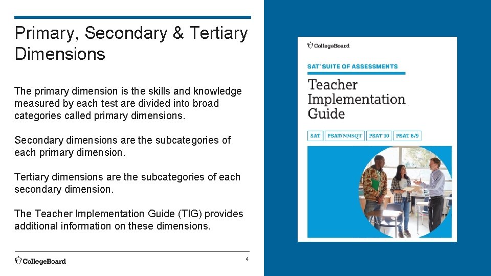 Primary, Secondary & Tertiary Dimensions The primary dimension is the skills and knowledge measured