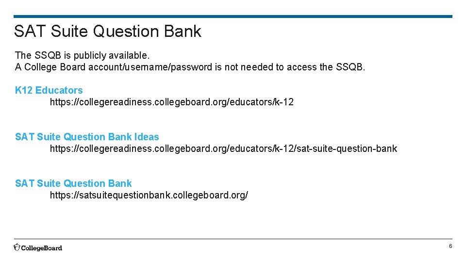 SAT Suite Question Bank The SSQB is publicly available. A College Board account/username/password is