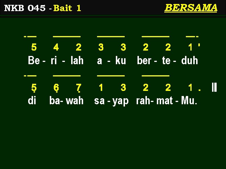 BERSAMA NKB 045 - Bait 1 5 4 2 Be - ri - lah