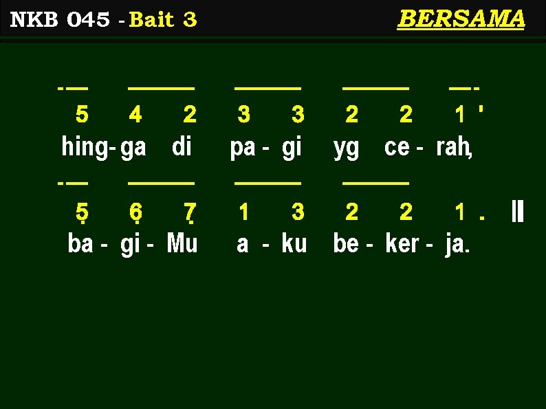 BERSAMA NKB 045 - Bait 3 5 4 2 hing- ga di 5< 6<