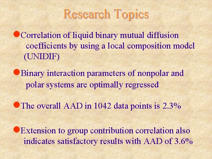 Research Topics l. Correlation of liquid binary mutual diffusion coefficients by using a local