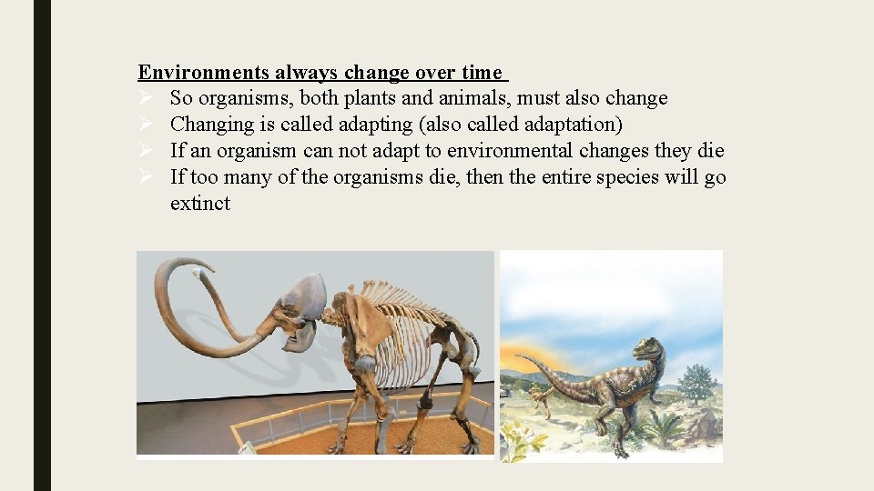 Environments always change over time Ø So organisms, both plants and animals, must also