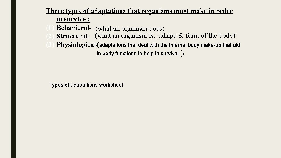 Three types of adaptations that organisms must make in order to survive : (1)