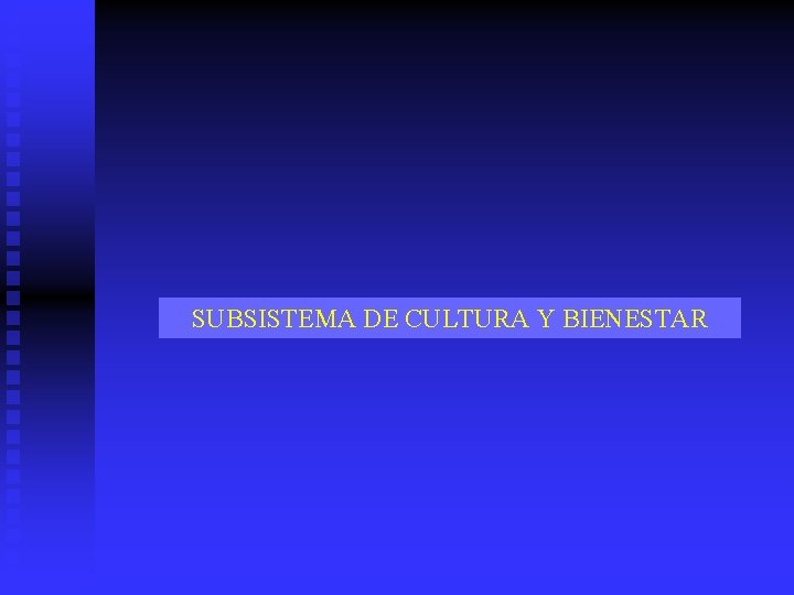 SUBSISTEMA DE CULTURA Y BIENESTAR 