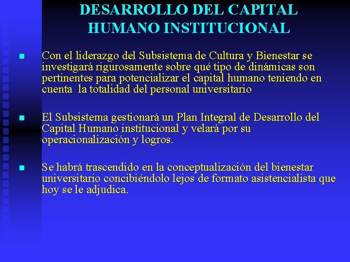 DESARROLLO DEL CAPITAL HUMANO INSTITUCIONAL n Con el liderazgo del Subsistema de Cultura y