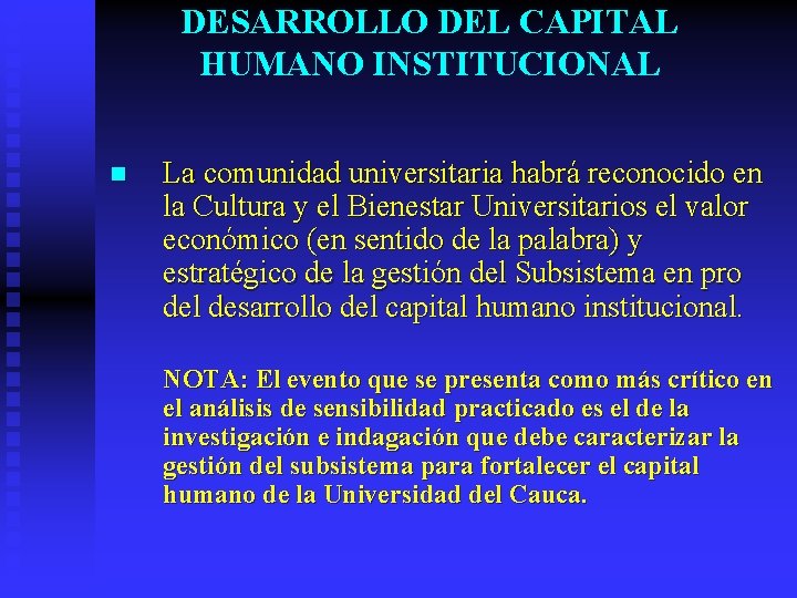 DESARROLLO DEL CAPITAL HUMANO INSTITUCIONAL n La comunidad universitaria habrá reconocido en la Cultura