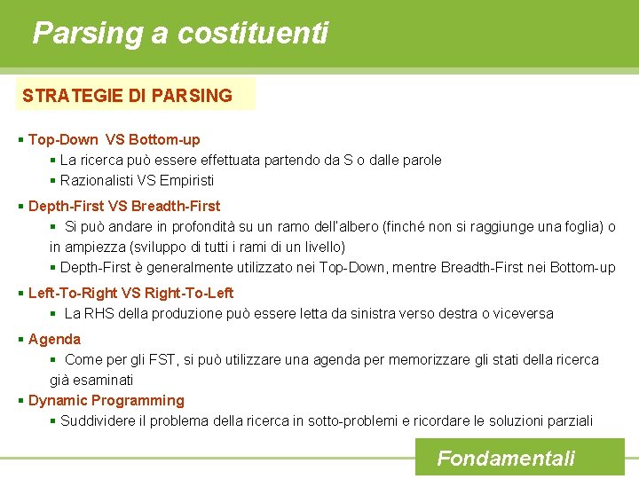 Parsing a costituenti STRATEGIE DI PARSING § Top-Down VS Bottom-up § La ricerca può