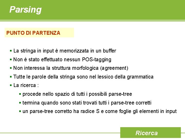 Parsing PUNTO DI PARTENZA § La stringa in input è memorizzata in un buffer