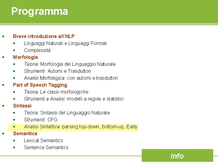 Programma § § § Breve introduzione all’NLP § Linguaggi Naturali e Linguaggi Formali §