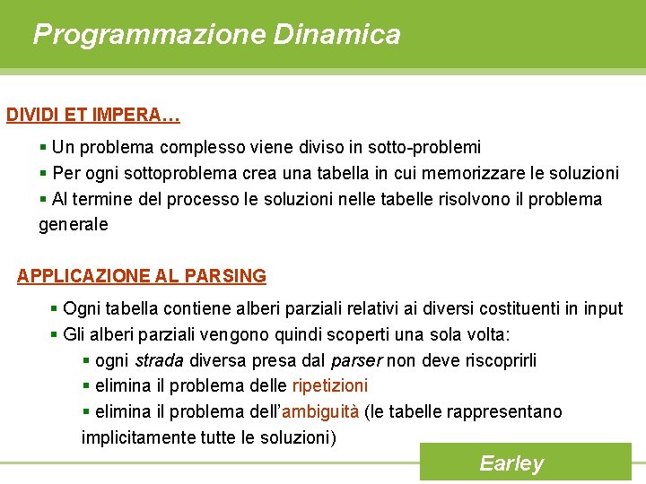 Programmazione Dinamica DIVIDI ET IMPERA… § Un problema complesso viene diviso in sotto-problemi §