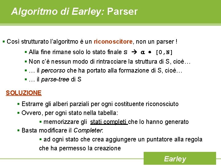 Algoritmo di Earley: Parser § Così strutturato l’algoritmo è un riconoscitore, non un parser