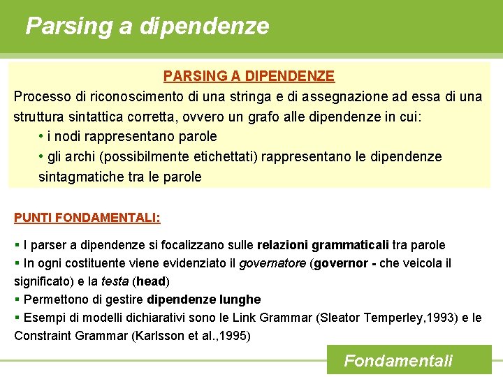 Parsing a dipendenze PARSING A DIPENDENZE Processo di riconoscimento di una stringa e di