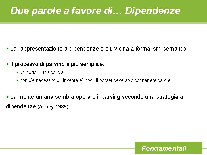 Due parole a favore di… Dipendenze § La rappresentazione a dipendenze è più vicina