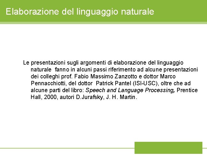 Elaborazione del linguaggio naturale Le presentazioni sugli argomenti di elaborazione del linguaggio naturale fanno