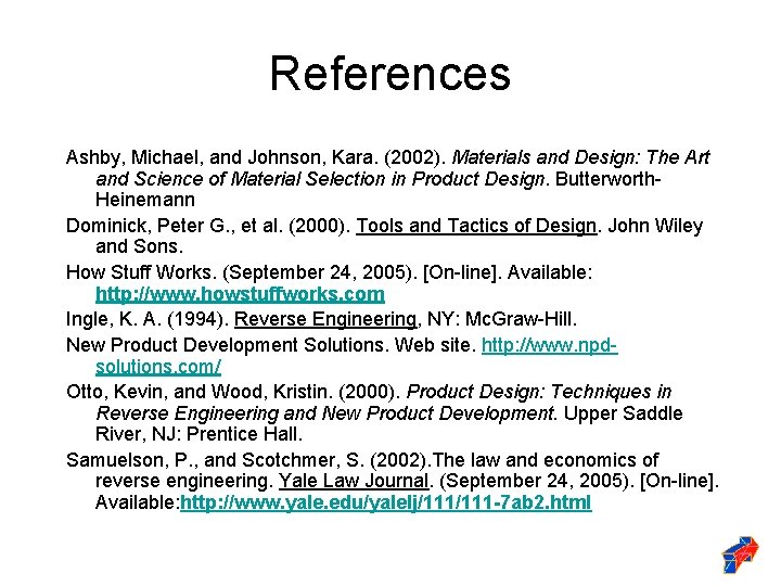 References Ashby, Michael, and Johnson, Kara. (2002). Materials and Design: The Art and Science