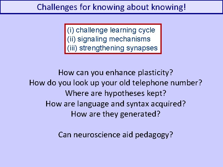 Challenges for knowing about knowing! (i) challenge learning cycle (ii) signaling mechanisms (iii) strengthening