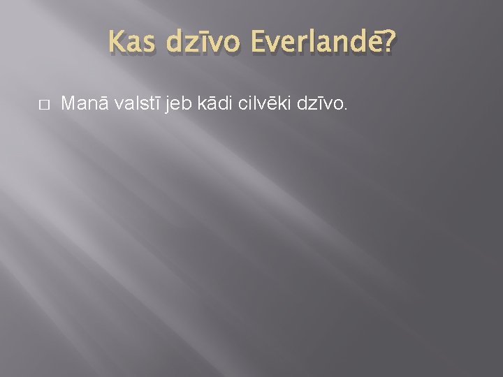 Kas dzīvo Everlandē? � Manā valstī jeb kādi cilvēki dzīvo. 