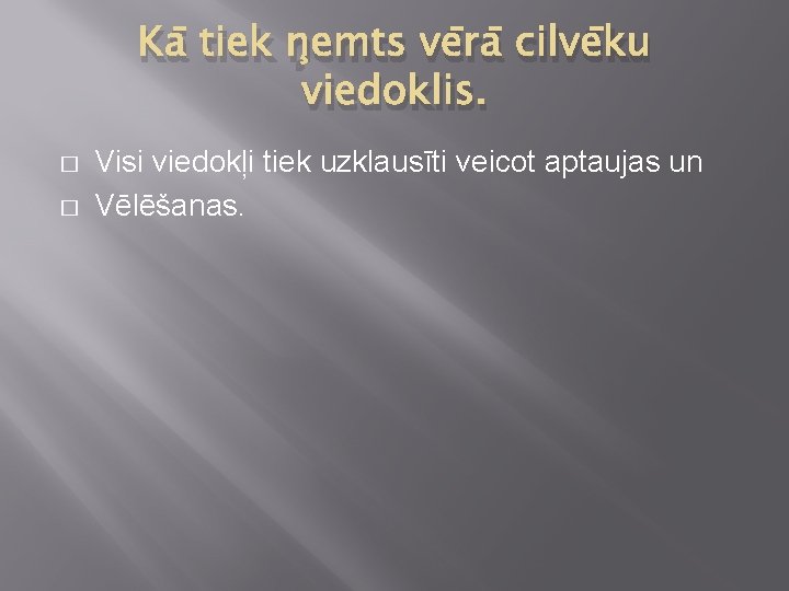 Kā tiek ņemts vērā cilvēku viedoklis. � � Visi viedokļi tiek uzklausīti veicot aptaujas